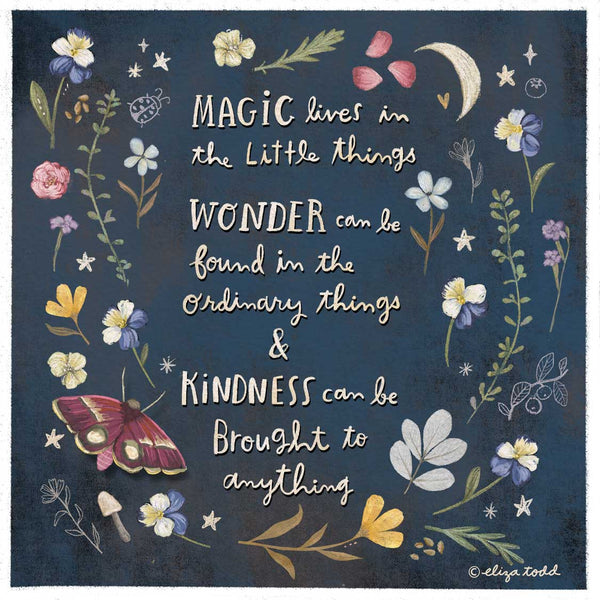 5x5 greeting card by Eliza Todd featuring flowers, insects and the moon, saying "Magic lives in the little things, Wonder can be found in the ordinary things and Kindness can be brought to anything." - APeaceofWerk.com