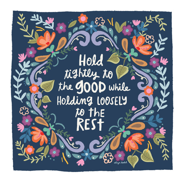 Fine art prints by Eliza Todd featuring paisleys and flowers with saying "Hold tightly to the good while holding loosely to the rest." - APeaceofWerk.com