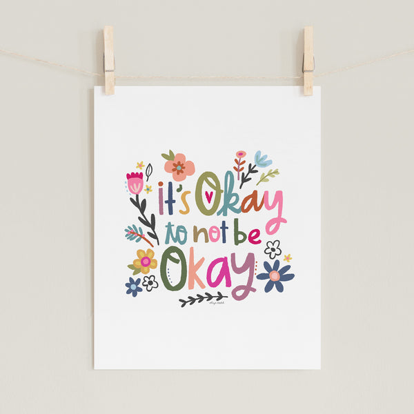 Fine art prints by Eliza Todd featuring bright flowers and saying "It's okay to not be okay." - APeaceofWerk.com