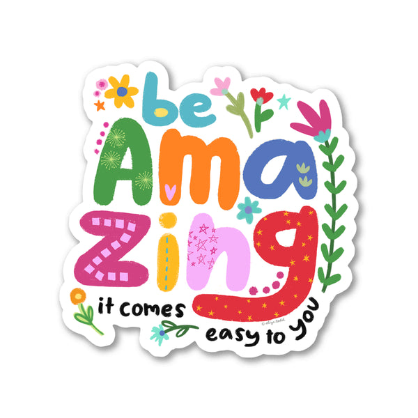 Be Amazing: It Comes Easy to You Stickers