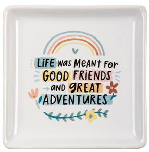 Life Was Meant for Good Friends Trinket Dish