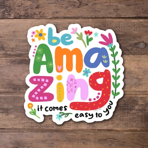 Be Amazing: It Comes Easy to You Stickers