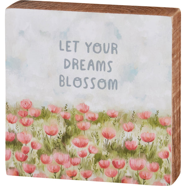 Let Your Dreams Blossom Block Sign