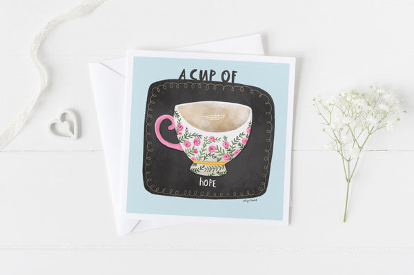 5x5 greeting card by Eliza Todd featuring a flowered tea cup and "A Cup of Hope" - APeaceofWerk.com