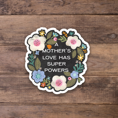 A Mother's Love Has Super Powers - Matte Laminate Decorative Stickers