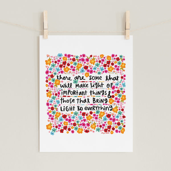 Fine art prints by Eliza Todd featuring many bright little flowers saying "There are some that will make light of important things and those that bring light to everything." - APeaceofWerk.com