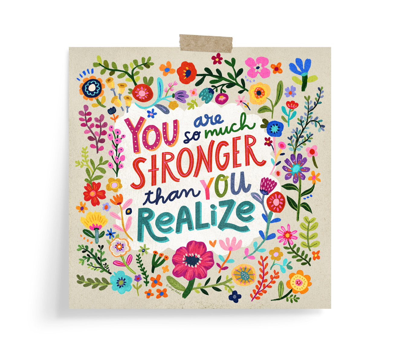 You Are Stronger Than You Realize - Fine Art Prints