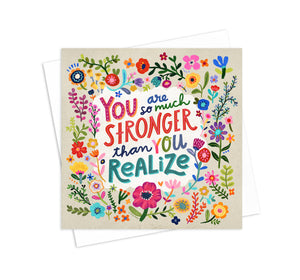 You Are Stronger Than You Realize - 5x5 Inch Square Greeting Card