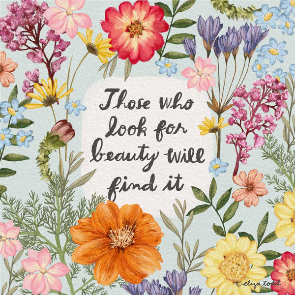 5x5 greeting card by Eliza Todd featuring brightly illustrated flower and saying "Those who look for beauty will find it." - APeaceofWerk.com