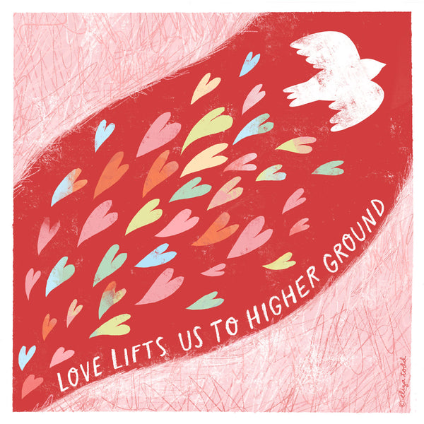 5x5 valentines card by Eliza Todd featuring a dove and colorful hearts, saying "Love lifts us to higher ground." - APeaceofWerk.com