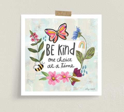 Fine art prints by Eliza Todd featuring flowers and cute insects saying "Be kind one choice at a time." - APeaceofWerk.com