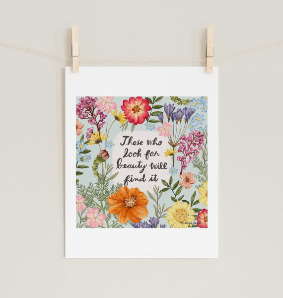 Fine art prints by Eliza Todd featuring bright florals and saying "Those who look for beauty will find it." - APeaceofWerk.com