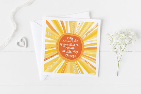 5x5 Greeting card by Eliza Todd with Yellow and Orange Sun with quote: "Even a small bit of joy has the power to lift big things."