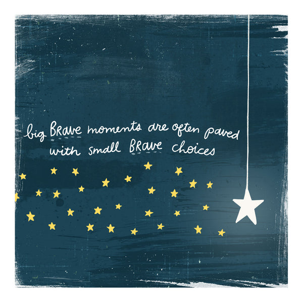 5x5 Greeting Card by Eliza Todd featuring a bright star and smaller stars saying "Big brave moments are often paved with small brave choices."
