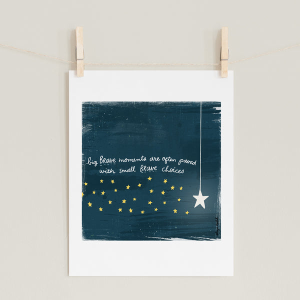 Fine art prints by Eliza Todd featuring a bright star with little stars saying "Big brave moments are often paved with small brave choices." - APeaceofWerk.com