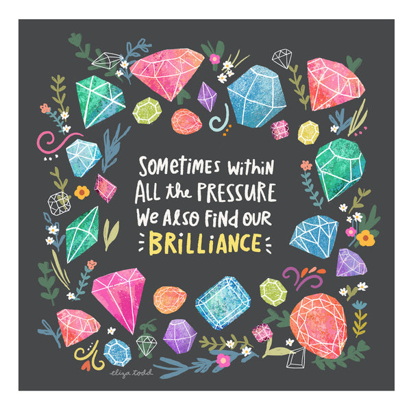 5x5 greeting card by Eliza Todd featuring shining gemstones and "Sometimes within all the pressure, we also find our brilliance." - APeaceofWerk.com