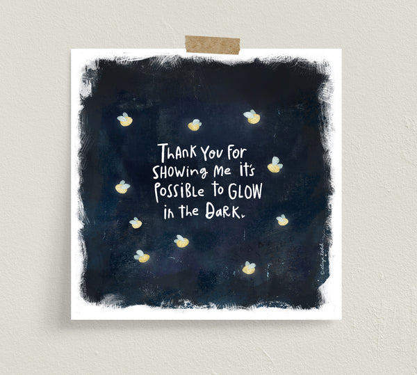 Fine art prints by Eliza Todd featuring lightning bugs with saying "Thank you for showing me it's possible to glow in the dark." - APeaceofWerk.com