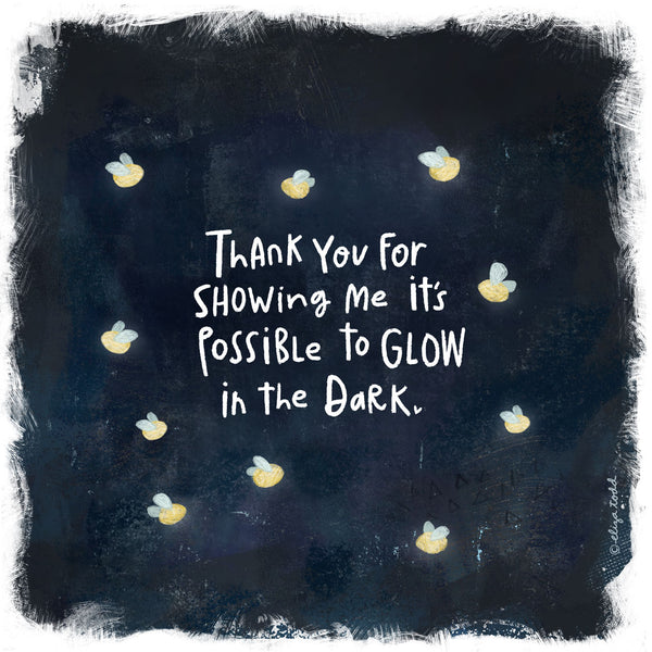 5x5 greeting cards by Eliza Todd featuring glowing lightning bugs illustrations saying "Thank you for showing me it's possible to glow in the dark." - APeaceofWerk.com