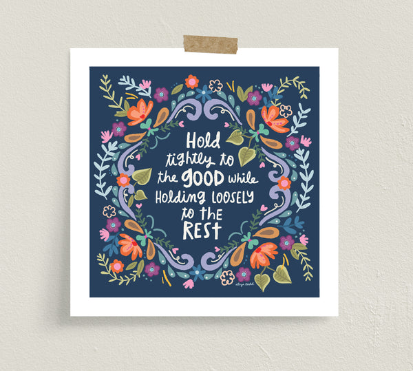 Fine art prints by Eliza Todd featuring paisleys and flowers with saying "Hold tightly to the good while holding loosely to the rest." - APeaceofWerk.com