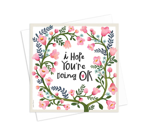 I Hope You Are Doing OK- 5x5 Inch Square Greeting Card