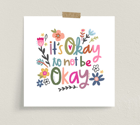 Fine art prints by Eliza Todd featuring bright flowers and saying "It's okay to not be okay." - APeaceofWerk.com