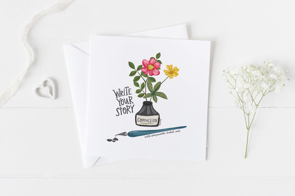 5x5 greeting cards by Eliza Todd featuring a flowering ink pot and quill, saying "Write your story in compassion tinted ink." - APeaceofWerk.com