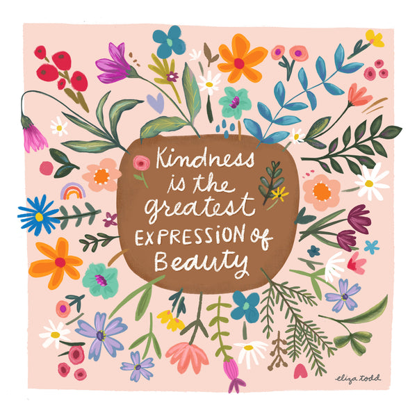 5x5 greeting card by Eliza Todd featuring bright flowers on a pink background, saying "Kindness is the greatest expression of beauty." - APeaceofWerk.com