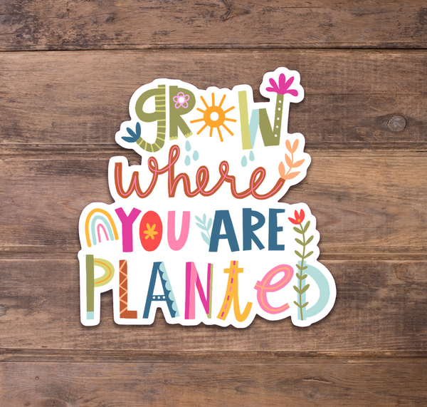Grow Where You Are Planted Stickers