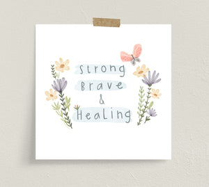 Strong Brave and Healing - Fine Art Prints