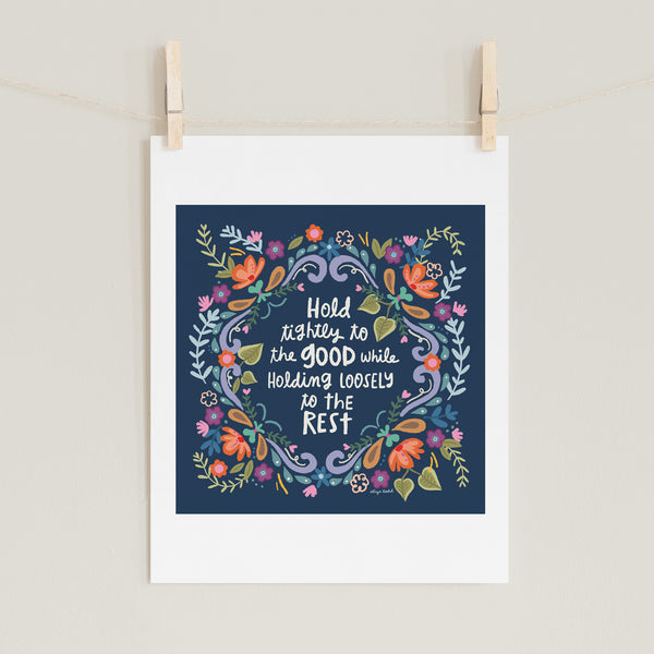 Fine Art Prints by Eliza Todd featuring paisleys and flowers saying "Hold tightly to the good while holding loosely to the rest." - APeaceofWerk.com
