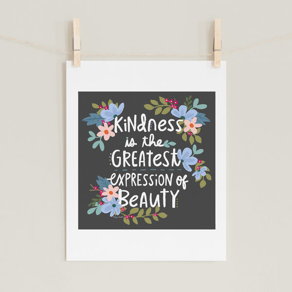 Fine art prints by Eliza Todd featuring bright florals on a grey background saying "Kindness is the greatest expression of beauty." - APeaceofWerk.com