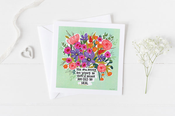 5x5 greeting cards by Eliza Todd featuring colorful flowers and saying "You are never to young to hurt and never too old to heal." - APeaceofWerk.com